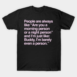 BARELY EVEN A PERSON T-Shirt